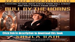 Read Book Bull by the Horns: Fighting to Save Main Street from Wall Street and Wall Street from