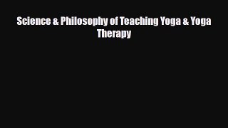 Read Science & Philosophy of Teaching Yoga & Yoga Therapy PDF Online