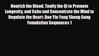 Read Nourish the Blood Tonify the Qi to Promote Longevity and Calm and Concentrate the Mind