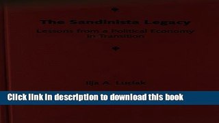 Read Books The Sandinista Legacy: Lessons from a Political Economy in Transition ebook textbooks
