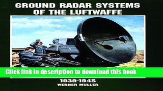 Read Books Ground Radar Systems of the Luftwaffe 1939-1945: (Schiffer Military History Book) ebook
