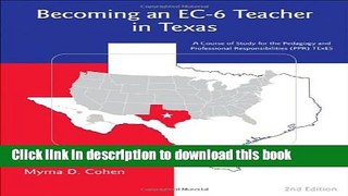 Read Book Becoming an EC-6 Teacher in Texas: A Course Study for the Pedagogy and Responsibilities