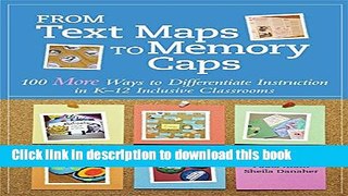 Read Book From Text Maps to Memory Caps: 100 More Ways to Differentiate Instruction in K - 12