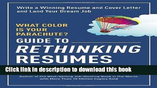 Read Book What Color Is Your Parachute? Guide to Rethinking Resumes: Write a Winning Resume and