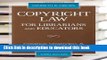 Read Copyright Law for Librarians and Educators (Copyright Law for Librarians and Educators: