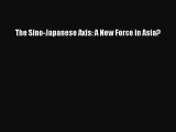 [PDF] The Sino-Japanese Axis: A New Force in Asia? Read Full Ebook