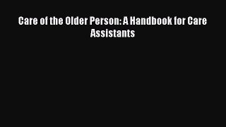 Read Care of the Older Person: A Handbook for Care Assistants PDF Free