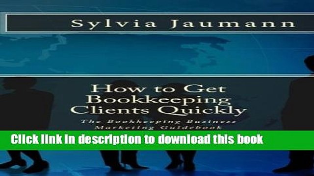 [Download] How to Get Bookkeeping Clients Quickly: The Bookkeeping Business Marketing Guidebook