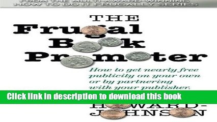 [Read PDF] The Frugal Book Promoter: Second Edition: How to get nearly free publicity on your own