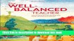 Read Book The Well-Balanced Teacher: How to Work Smarter and Stay Sane Inside the Classroom and