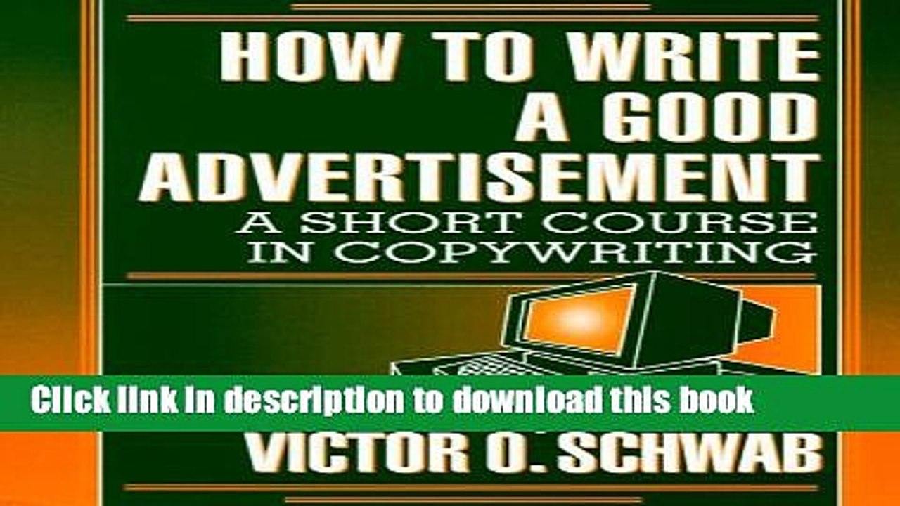 [Read PDF] How to Write a Good Advertisement: A Short Course in Copywriting  Read Online