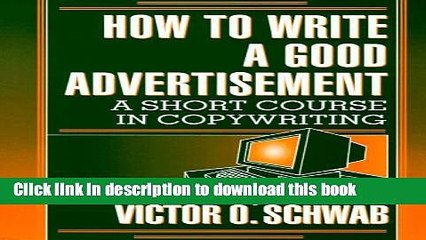[Read PDF] How to Write a Good Advertisement: A Short Course in Copywriting  Read Online