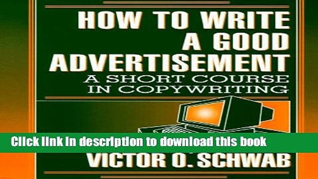 [Read PDF] How to Write a Good Advertisement: A Short Course in Copywriting Read Online