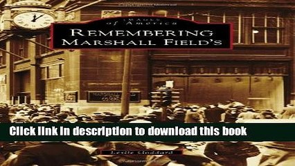 [Download] Remembering Marshall Field s (Images of America)  Read Online