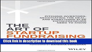Read Book The Art of Startup Fundraising: Pitching Investors, Negotiating the Deal, and Everything