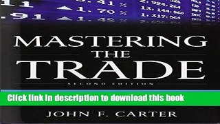 Read Book Mastering the Trade, Second Edition: Proven Techniques for Profiting from Intraday and