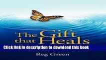 Read The Gift That Heals: Stories of Hope, Renewal and Transformation Through Organ and Tissue