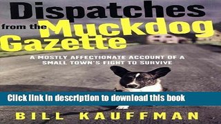 [PDF]  Dispatches from the Muckdog Gazette: A Mostly Affectionate Account of a Small Town s Fight