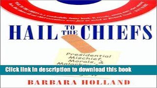 [PDF]  Hail to the Chiefs: Presidential Mischief, Morals, and Malarkey from George W. to George