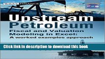 Read Book Upstream Petroleum Fiscal and Valuation Modeling in Excel: A Worked Examples Approach