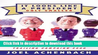 [PDF]  It Looks Like a President Only Smaller: Trailing Campaign 2000  [Download] Full Ebook
