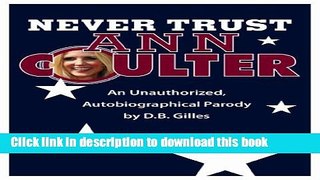 [PDF]  Never Trust Ann Coulter: An Unauthorized, Autobiographical Parody  [Download] Full Ebook