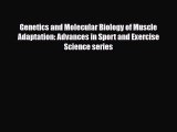 Read Genetics and Molecular Biology of Muscle Adaptation: Advances in Sport and Exercise Science