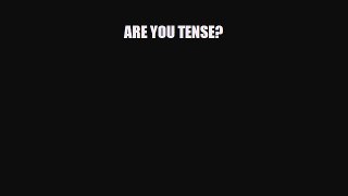 Read ARE YOU TENSE? PDF Full Ebook