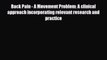 Read Back Pain - A Movement Problem: A clinical approach incorporating relevant research and