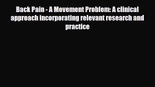 Read Back Pain - A Movement Problem: A clinical approach incorporating relevant research and