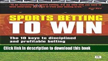 Read Book Sports Betting to Win: The 10 keys to disciplined and profitable betting ebook textbooks