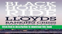 [Read PDF] Black Horse Ride: The Inside Story of Lloyds and the Banking Crisis  Read Online