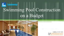 Lazaway Pool and Spa- Swimming Pool Construction on a Budget