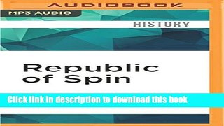 Read Republic of Spin: An Inside History of the American Presidency Ebook Free