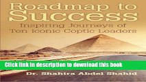 [Read PDF] Roadmap to Success: Inspiring Journeys of Ten Iconic Coptic Leaders Free Books