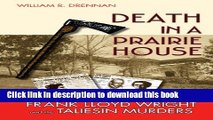 Download Death in a Prairie House: Frank Lloyd Wright and the Taliesin Murders  Read Online