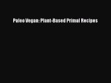 Read Paleo Vegan: Plant-Based Primal Recipes Ebook Free
