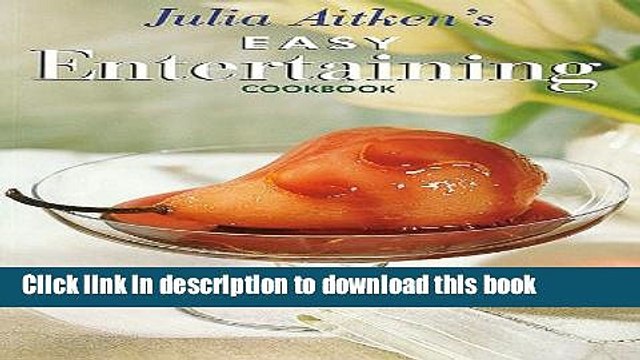 [PDF] Julia Aitken s Easy Entertaining Cookbook [Read] Full Ebook