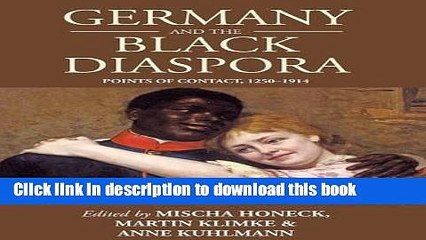 Read Germany and the Black Diaspora: Points of Contact, 1250-1914 (Studies in German History)