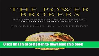 Read The Power Brokers: The Struggle to Shape and Control the Electric Power Industry (MIT Press)