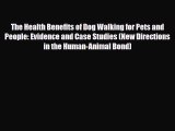 Read The Health Benefits of Dog Walking for Pets and People: Evidence and Case Studies (New