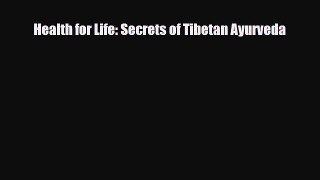 Download Health for Life: Secrets of Tibetan Ayurveda PDF Full Ebook