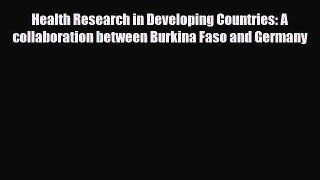 Download Health Research in Developing Countries: A collaboration between Burkina Faso and