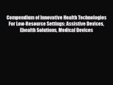 Read Compendium of Innovative Health Technologies For Low-Resource Settings: Assistive Devices