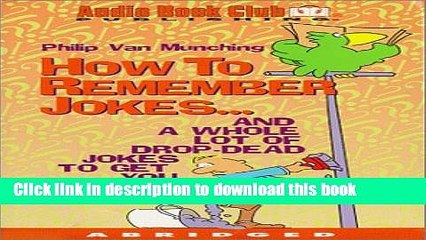 [PDF]  How to Remember Jokes: And a Whole Lot of Drop-Dead Jokes to Get You Started  [Download]