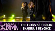 The Frans se tornam Shakira e Beyoncé