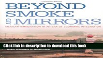 Download Books Beyond Smoke and Mirrors: Mexican Immigration in an Era of Economic Integration
