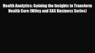 Read Health Analytics: Gaining the Insights to Transform Health Care (Wiley and SAS Business