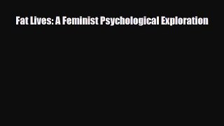 Download Fat Lives: A Feminist Psychological Exploration PDF Full Ebook
