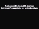 Read Medicare and Medicaid at 50: America's Entitlement Programs in the Age of Affordable Care